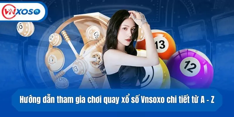 Hướng dẫn tham gia chơi quay số Vnsoxo chi tiết từ A - Z