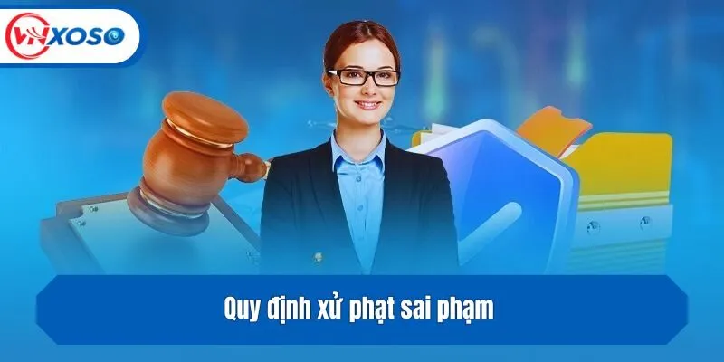 Quy định xử phạt sai phạm 