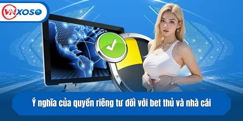 Ý nghĩa của quyền riêng tư đối với bet thủ và nhà cái